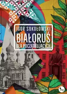 Białoruś dla początkujących wyd 2 Książki Literatura faktu