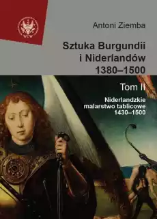 Sztuka Burgundii i Niderlandów 13801500 T2 Książki Sztuka