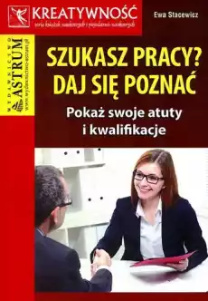 Szukasz pracy Daj się poznać Pokaż swoje atuty i kwalifikacje Książki Nauki społeczne Psychologiczne