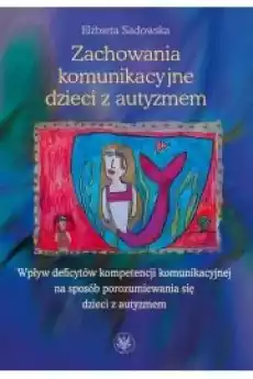 Zachowania komunikacyjne dzieci z autyzmem Książki Audiobooki