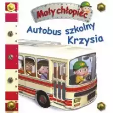 Autobus szkolny Krzysia Mały chłopiec Książki Dla dzieci