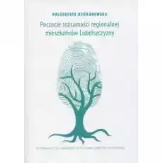 Poczucie tożsamości regionalnej mieszkańców Lubelszczyzny Książki Podręczniki i lektury