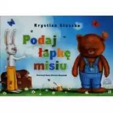 Podaj łapkę misiu Książki Dla dzieci