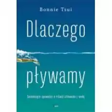 Dlaczego pływamy Książki Literatura faktu