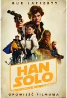 Han Solo Gwiezdne Wojny Historie Opowieść filmowa Star Wars Książki Fantastyka i fantasy