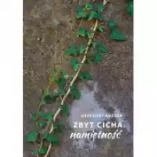 Zbyt cicha namiętność Książki Literatura piękna