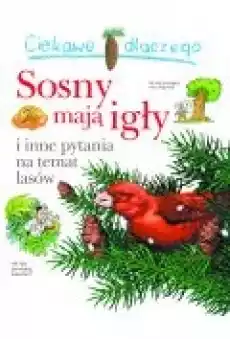 Ciekawe dlaczego sosny mają igły Książki Dla dzieci