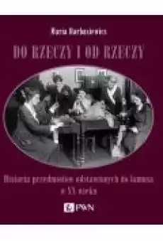 Do rzeczy i od rzeczy Książki Ebooki