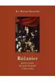 Różaniec Przyczynek do jego historii i znaczenia Książki Ebooki