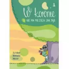 Nie ma miejsca jak dąb W koronie Tom 1 Książki Komiksy