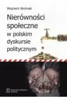 Nierówności społeczne w polskim dyskursie politycznym Książki Ebooki