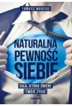 Naturalna pewność siebie Siła która zmieni Twoje życie Książki Ebooki