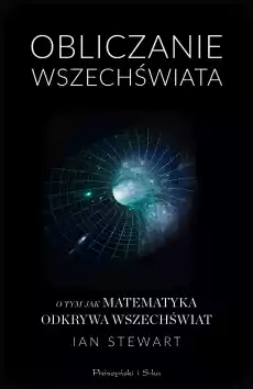 Obliczanie wszechświata o tym jak matematyka odkrywa wszechświat Książki Nauka