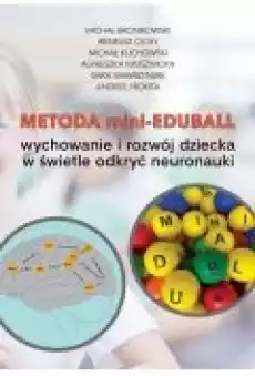 Metoda miniEduBall Wychowanie i rozwój dziecka w świetle odkryć neuronauki Książki Ebooki