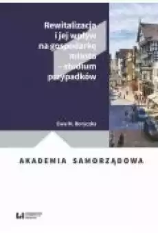 Rewitalizacja i jej wpływ na gospodarkę miasta ndash studium przypadków Książki Ebooki