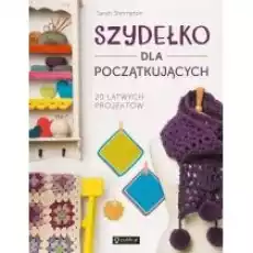 Szydełko dla początkujących 20 łatwych projektów Książki Poradniki