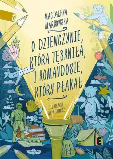 O dziewczynie która tęskniła i komandosie który płakał Dla dziecka