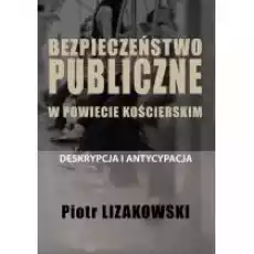 Bezpieczeństwo publiczne w powiecie kościerskim Książki Nauki humanistyczne