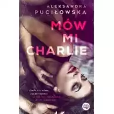 Mów mi Charlie Książki Literatura obyczajowa