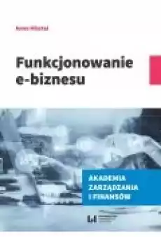 Funkcjonowanie ebiznesu Książki Biznes i Ekonomia