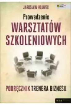 Prowadzenie warsztatów szkoleniowych Książki Rozwój osobisty