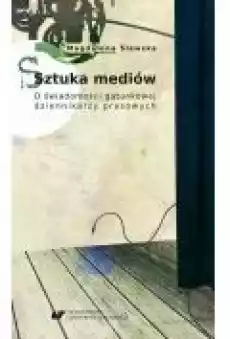 Sztuka mediów O świadomości gatunkowej dziennikarzy prasowych Książki Ebooki