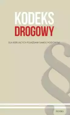 Kodeks drogowy dla kierujących pojazdami samochodowymi Książki Prawo akty prawne