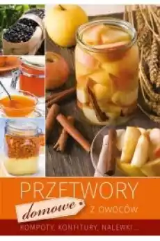 Przetwory domowe z owoców Książki Zdrowie medycyna