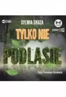 Tylko nie Podlasie audiobook Książki Audiobooki Literatura Piękna