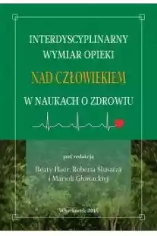 Interdyscyplinarny wymiar opieki nad człowiekiem w naukach o zdrowiu Książki Audiobooki