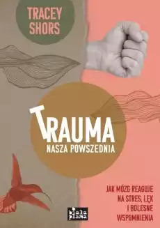 Trauma nasza powszednia Książki Nauki społeczne Psychologiczne