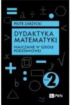 Dydaktyka matematyki Tom 2 Nauczanie w szkole podstawowej Książki Ebooki