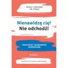 Nienawidzę cię Nie odchodź Zrozumieć osobowość borderline Książki Nauki ścisłe