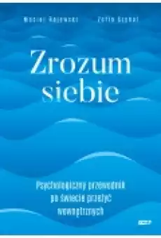 Zrozum siebie Psychologiczny przewodnik po świecie przeżyć wewnętrznych Książki Poradniki