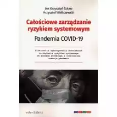 Całościowe zarządzanie ryzykiem systemowym Pandemia Covid19 Książki Biznes i Ekonomia