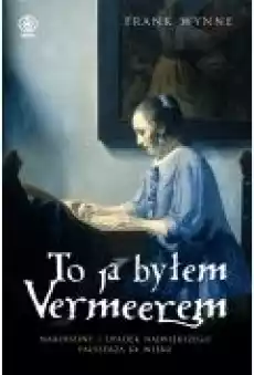 To ja byłem Vermeerem Książki Biograficzne