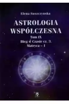 Astrologia współczesna Tom IX Bieg w czasie cz 3 Książki Ezoteryka senniki horoskopy