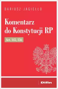 Komentarz do Konstytucji RP art 145 156 Książki Prawo akty prawne