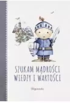 Szukając mądrości wiedzy i wartości Książki Dla dzieci