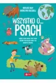 Wszystko o psach Książki Dla dzieci