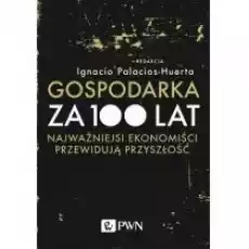 Gospodarka za 100 lat Książki Biznes i Ekonomia