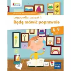 Owocna edukacja Logopedia Będę mówić poprawnie Zeszyt 1 Książki Podręczniki i lektury