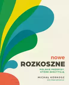 Nowe Rozkoszne Polskie przepisy które ekscytują Książki Kucharskie