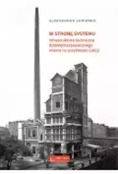 W stronę systemu Infrastruktura techniczna dziewiętnastowiecznego miasta na przykładzie Galicji Książki Zdrowie medycyna