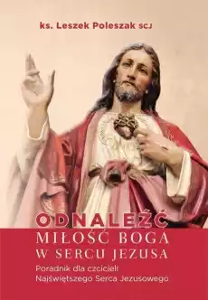 Odnaleźć miłość Boga w sercu Jezusa Książki Religia