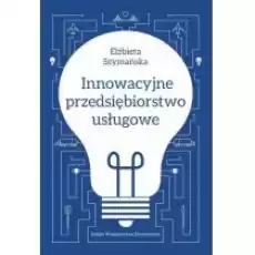 Innowacyjne przedsiębiorstwo usługowe Książki Biznes i Ekonomia