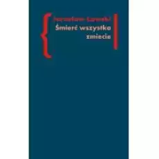 Śmierć wszystko zmiecie Książki Nauki humanistyczne