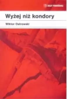 Wyżej niż kondory Książki Literatura podróżnicza