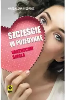 Szczęście w pojedynkę Vademecum singla Książki Nauki społeczne Psychologiczne