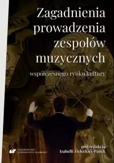 Zagadnienia prowadzenia zespołów muzycznych Książki Sztuka